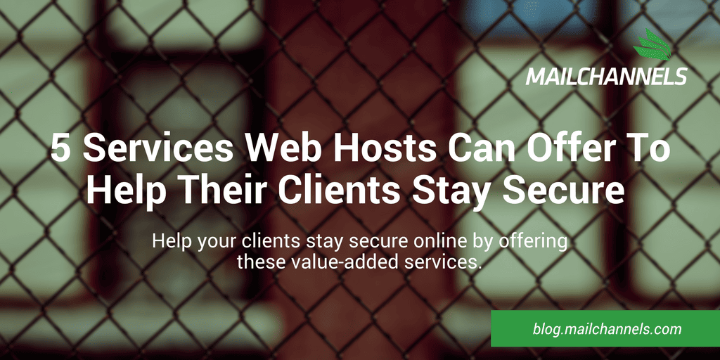 5 Services Web Hosts Can Offer To Help Their Clients Stay Secure.png